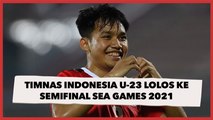 Hasil SEA Games 2021: Kalahkan Myanmar 3-1, Timnas Indonesia U-23 Lolos ke Semifinal