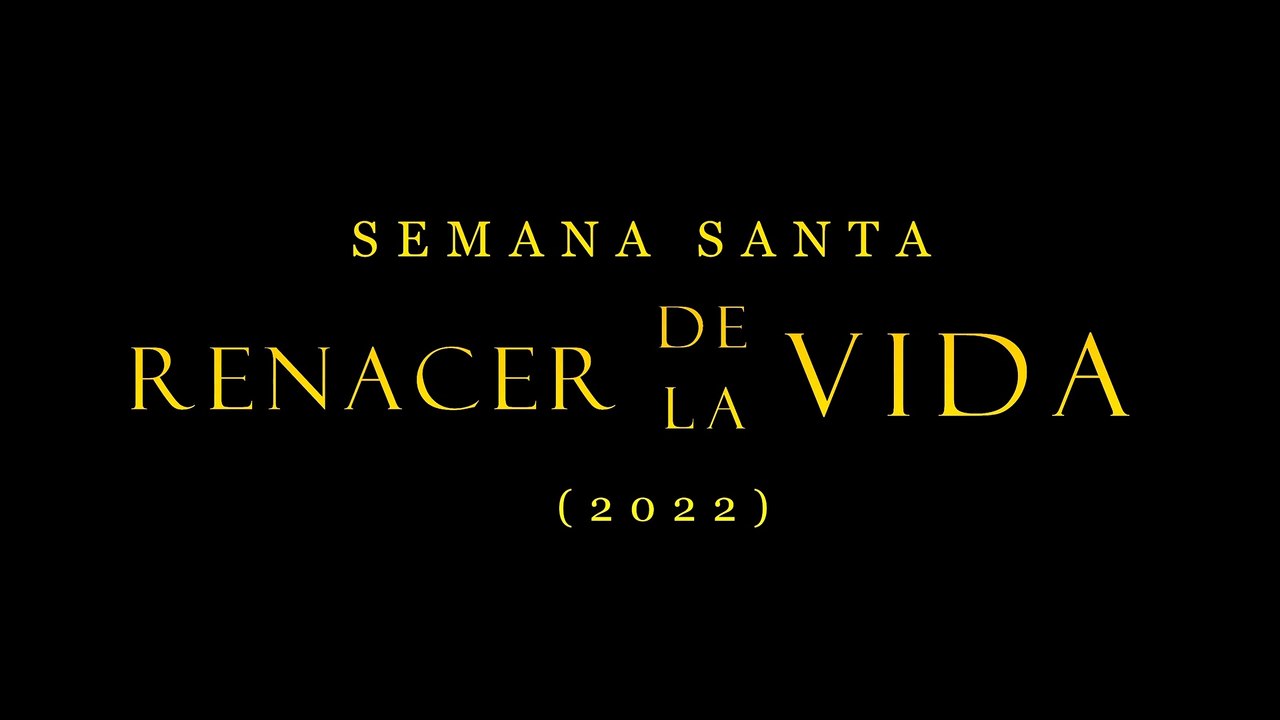 SEMANA SANTA: RENACER DE LA VIDA (2022) | 4K Ultra HD