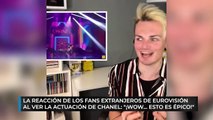 La reacción de los fans extranjeros de Eurovisión al ver la actuación de Chanel: 