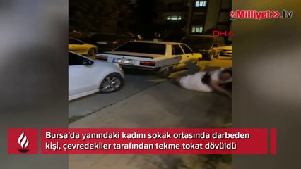 Yanındaki kadını sokakta darbetti tekme tokat dövüldü