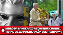 ¡AMLO da banderazo a construcción del tramo de Izamal a Cancún del Tren Maya!