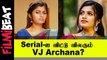 RajaRani2 சீரியலில் இருந்து  VJArchana விலகுகிறாரா ? ரசிகர்கள் அதிர்ச்சி! | Filmibeat Tamil