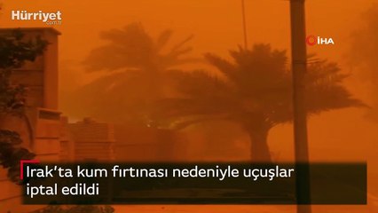 Irak’ta kum fırtınası nedeniyle uçuşlar iptal edildi
