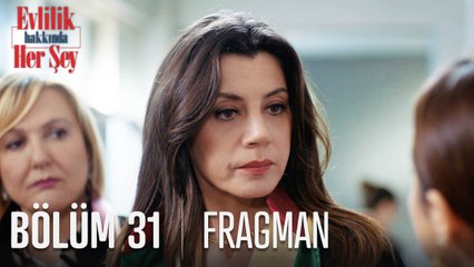 Evlilik Hakkında Her Şey 31. Bölüm Fragmanı
