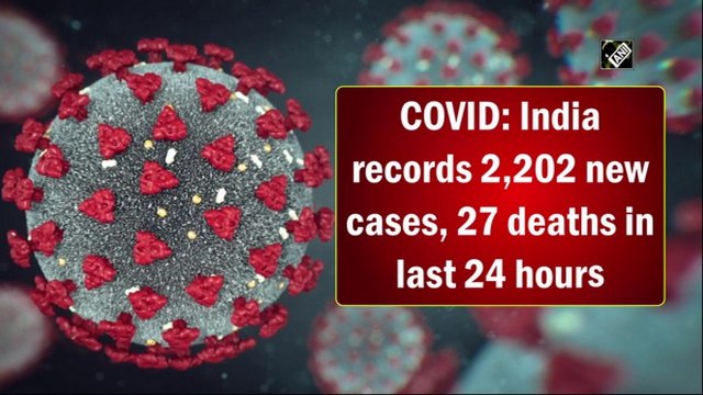 India records 2,202 new Covid cases, 27 deaths in last 24 hours