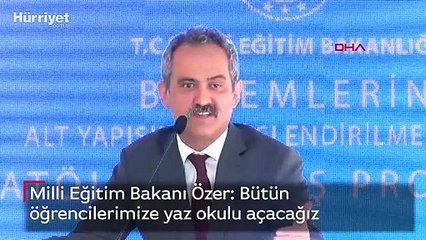 Milli Eğitim Bakanı Özer: Bütün öğrencilerimize yaz okulu açacağız