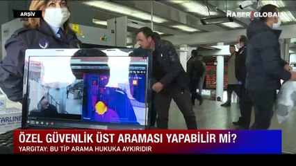 Yargıtay’dan flaş karar: Özel güvenlikçiler üst araması yapamayacak