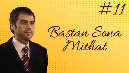 Sahra - Baştan sona Mithat #11