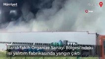 Barakfakih Organize Sanayi Bölgesi'ndeki ısı yalıtım fabrikasında yangın çıktı