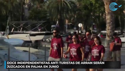 Doce independentistas anti turistas de Arran serán juzgados en Palma en junio