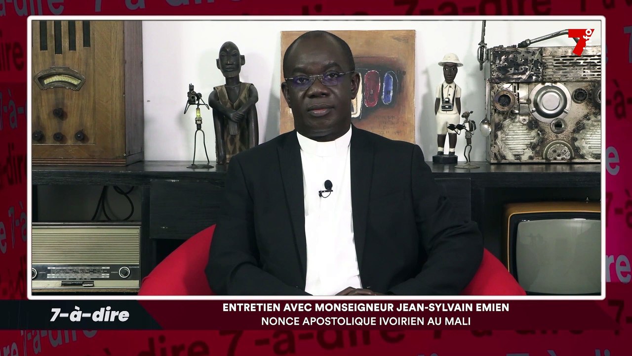 7-à-dire | Invité : Monseigneur Jean-Sylvain Emien, nonce apostolique Ivoirien au Mali