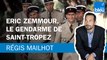 Régis Mailhot : Éric Zemmour, le gendarme de Saint-Tropez