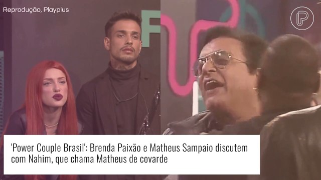 'Power Couple Brasil 6': Brenda e Matheus viram alvos de Nahim e discussão esquenta. 'Covarde'