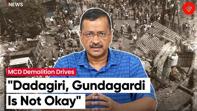 Kejriwal hits back at MCD over anti-encroachment demolition drives