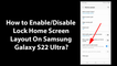 How to Enable/Disable Lock Home Screen Layout On Samsung Galaxy S22 Ultra?
