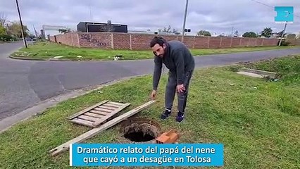 Dramático relato del papá del nene que cayó a un desagüe en Tolosa