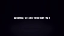 Interesting Facts About Toronto’s CN Tower