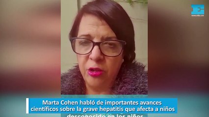 Marta Cohen habló de importantes avances científicos sobre la grave hepatitis que afecta a niños