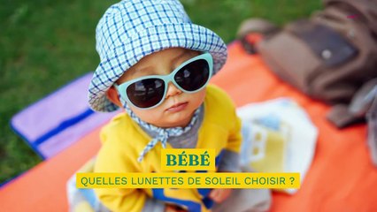 Quelles lunettes de soleil choisir pour un bébé ? - Vidéo Dailymotion