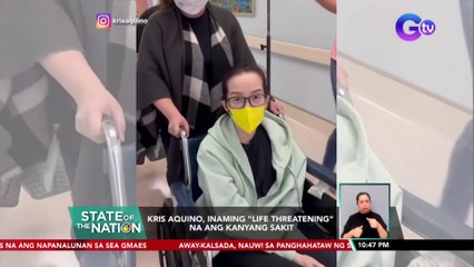 Kris Aquino, inaming "life threatening" na ang kanyang sakit | SONA