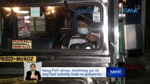 Ilang PUV driver, hinihintay pa rin ang fuel subsidy mula sa gobyerno | Saksi