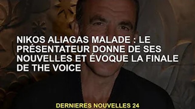 Nikos Aliagas est malade : l'animateur donne son message et parle de la finale de The Voice