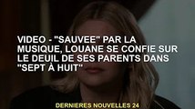 VIDÉO - Louane, 'sauvée' par la musique, se confie sur le deuil de ses parents dans 'Sept à Huit'