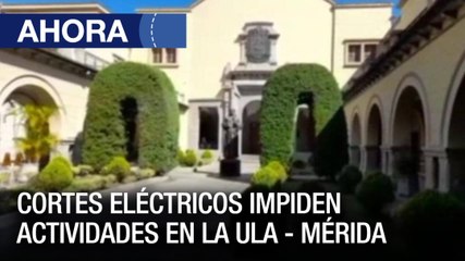 Cortes eléctricos en Mérida impiden actividades en la ULA - 16May - Ahora