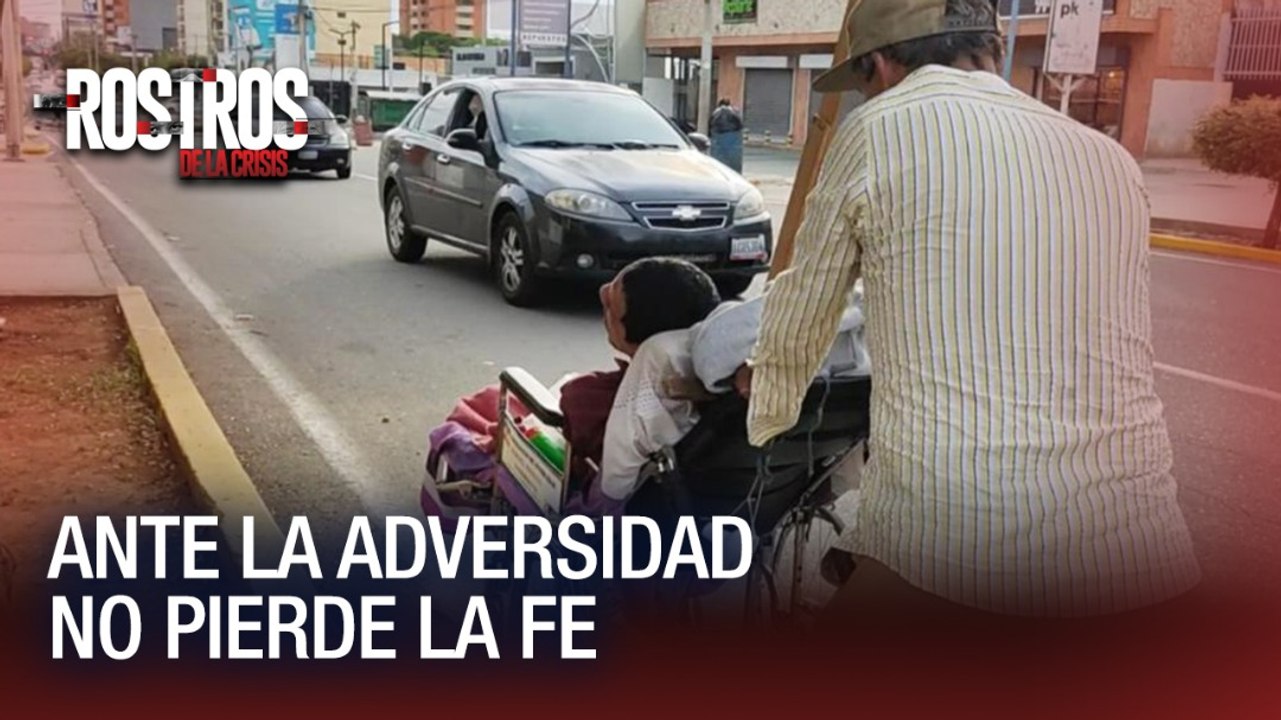 Ante la adversidad no pierde la fe - Rostros de la Crisis