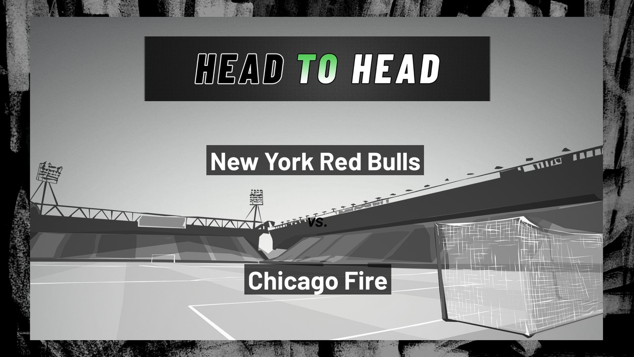 New York Red Bulls Vs. Chicago Fire: Both Teams...