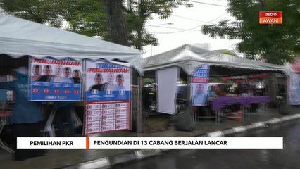 Pemilihan PKR | Pengundian di 13 cabang berjalan lancar