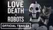 LOVE DEATH + ROBOTS VOLUME 3 _ Official Trailer _