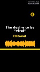 EDITORIAL EN INGLES - The desire to be “viral”