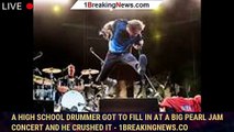 A High School Drummer Got To Fill In At A Big Pearl Jam Concert And He Crushed It - 1breakingnews.co