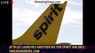 JetBlue launches another bid for Spirit Airlines - 1breakingnews.com