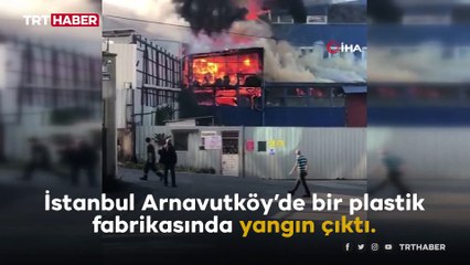 Arnavutköy'de plastik fabrikasında yangın