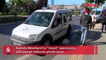 Kadıköy Belediyesi'nde rüşvet operasyonu! 224 kişi hakkında gözaltı kararı