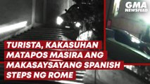 Turista, kakasuhan matapos masira ang makasaysayang Spanish Steps ng Rome | GMA News Feed