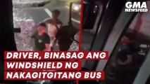 Driver, binasag ang windshield ng nakagitgitang bus | GMA News Feed