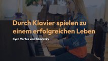 Durch Klavierspielen zu einem erfolgreicheren Leben | Kyra Vertes von Sikorszky