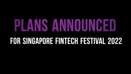 Plans Announced for Singapore FinTech Festival 2022