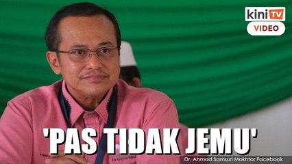 'Ini bukan soal cari anak dara' - Samsuri kata PAS tak akan putus asa pertahan MN