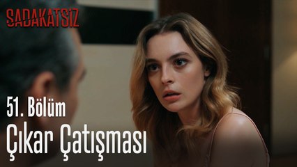 Çıkar çatışması - Sadakatsiz 51. Bölüm