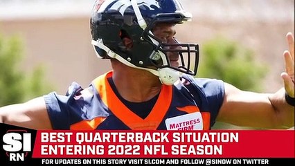 Best Quarterback Situation Entering 2022 NFL Season
