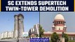 Supertech twin-tower demolition extended by Supreme Court of India till August 28 |Oneindia News