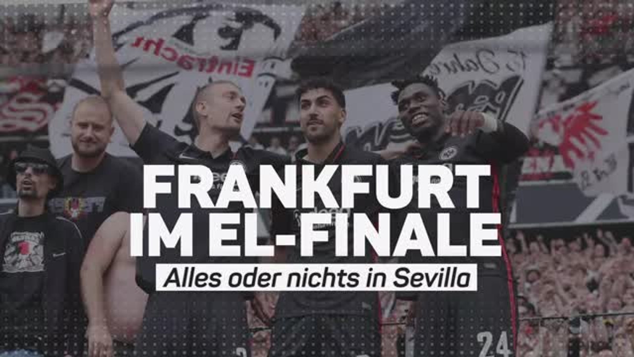 Frankfurt im EL-Finale - Alles oder nichts in Sevilla