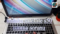 toshiba satellite s50 ısınma sorunu