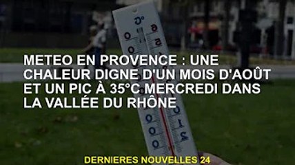 Météo en Provence : températures élevées en août avec un maximum de 35°C dans la vallée du Rhône mer