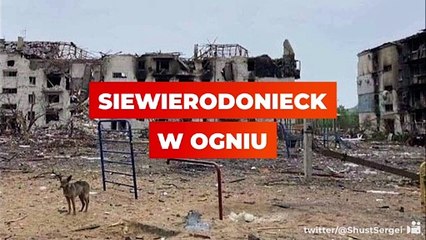Siewierodonieck w ogniu