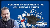 Editorial With Sujit Nair: Collapse Of Education Is The Collapse Of A Nation